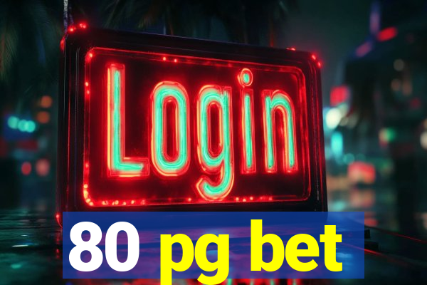 80 pg bet